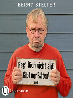 cover image of Reg' Dich nicht auf. Gibt nur Falten!--Live. (Ungekürzt)